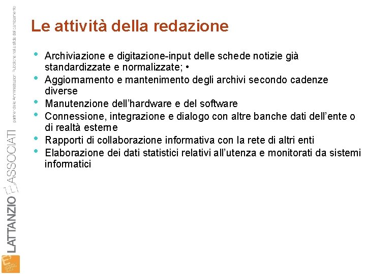 Le attività della redazione • • • Archiviazione e digitazione-input delle schede notizie già