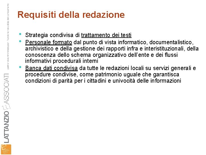Requisiti della redazione • • • Strategia condivisa di trattamento dei testi Personale formato
