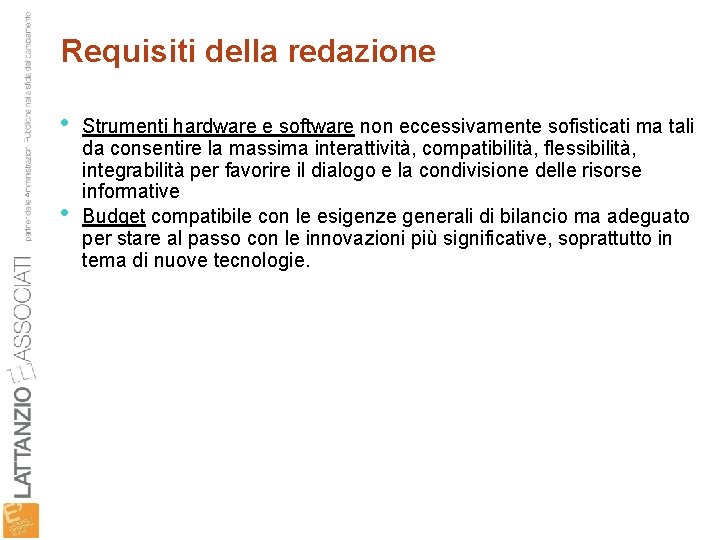 Requisiti della redazione • • Strumenti hardware e software non eccessivamente sofisticati ma tali