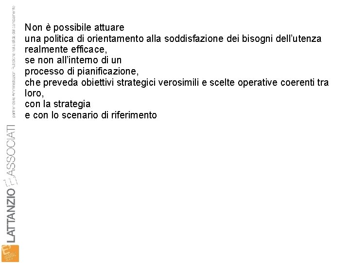 Non è possibile attuare una politica di orientamento alla soddisfazione dei bisogni dell’utenza realmente