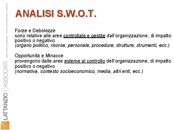 ANALISI S. W. O. T. Forze e Debolezze sono relative alle aree controllate e