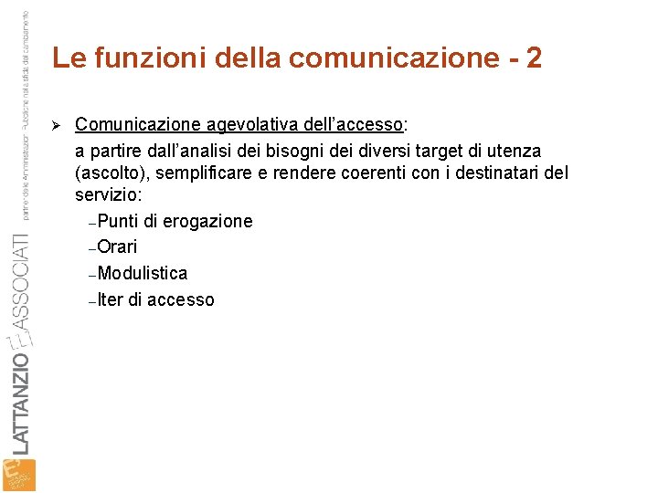 Le funzioni della comunicazione - 2 Ø Comunicazione agevolativa dell’accesso: a partire dall’analisi dei