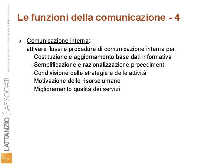 Le funzioni della comunicazione - 4 Ø Comunicazione interna: attivare flussi e procedure di