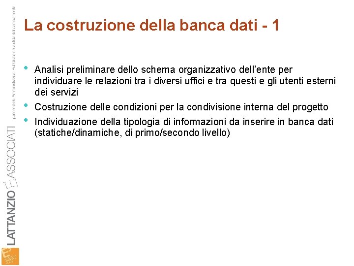 La costruzione della banca dati - 1 • • • Analisi preliminare dello schema