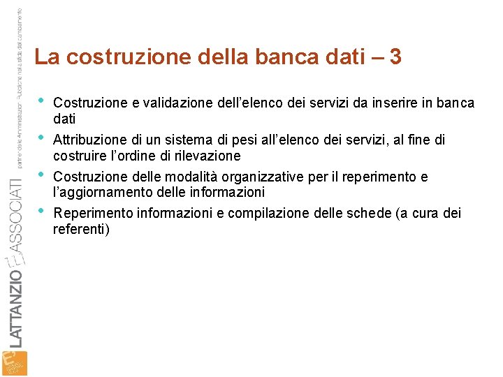 La costruzione della banca dati – 3 • • Costruzione e validazione dell’elenco dei