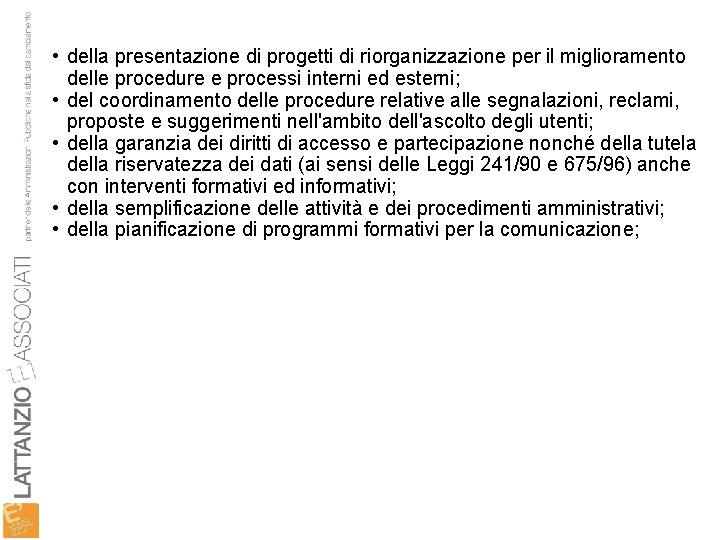  • della presentazione di progetti di riorganizzazione per il miglioramento delle procedure e