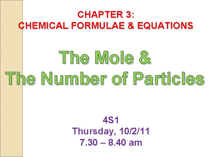 CHAPTER 3: CHEMICAL FORMULAE & EQUATIONS The Mole & The Number of Particles 4