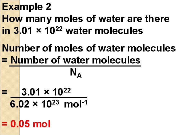 Example 2 How many moles of water are there in 3. 01 × 1022