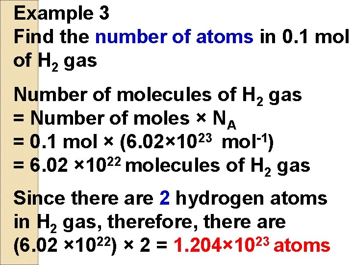 Example 3 Find the number of atoms in 0. 1 mol of H 2