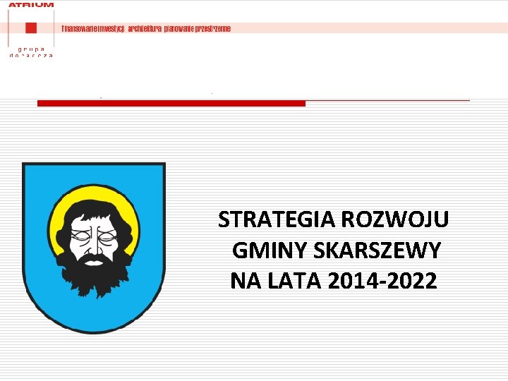 STRATEGIA ROZWOJU GMINY SKARSZEWY NA LATA 2014 -2022 