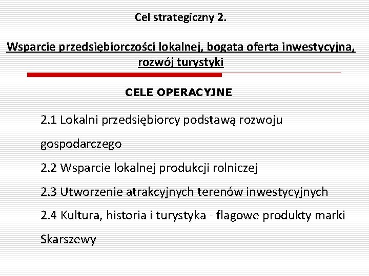 Cel strategiczny 2. Wsparcie przedsiębiorczości lokalnej, bogata oferta inwestycyjna, rozwój turystyki CELE OPERACYJNE 2.