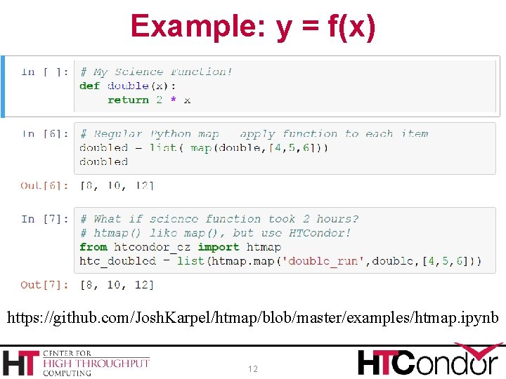 Example: y = f(x) https: //github. com/Josh. Karpel/htmap/blob/master/examples/htmap. ipynb 12 