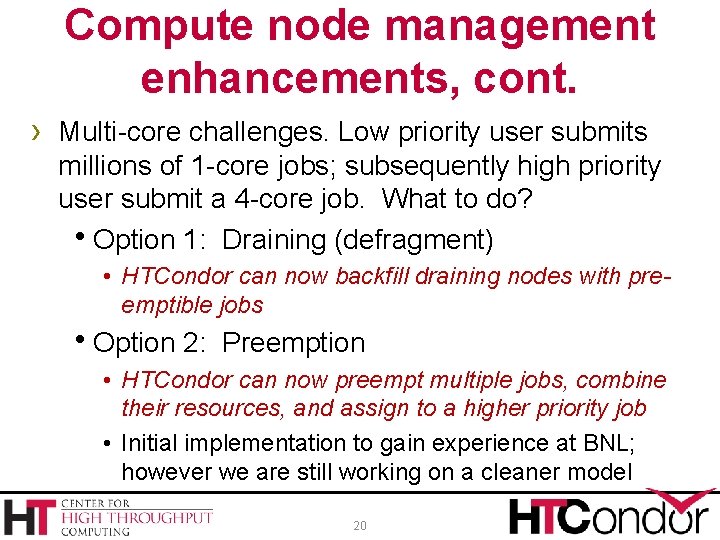 Compute node management enhancements, cont. › Multi-core challenges. Low priority user submits millions of