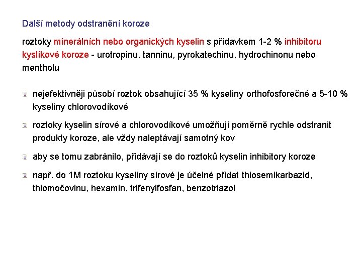 Další metody odstranění koroze roztoky minerálních nebo organických kyselin s přídavkem 1 -2 %