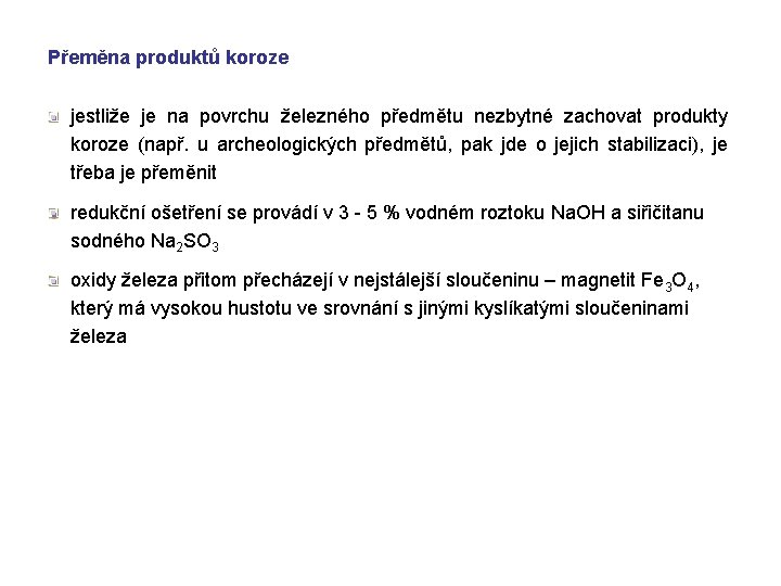 Přeměna produktů koroze jestliže je na povrchu železného předmětu nezbytné zachovat produkty koroze (např.