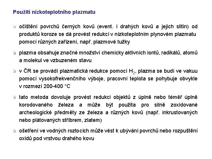 Použití nízkoteplotního plazmatu očištění povrchů černých kovů (event. i drahých kovů a jejich slitin)