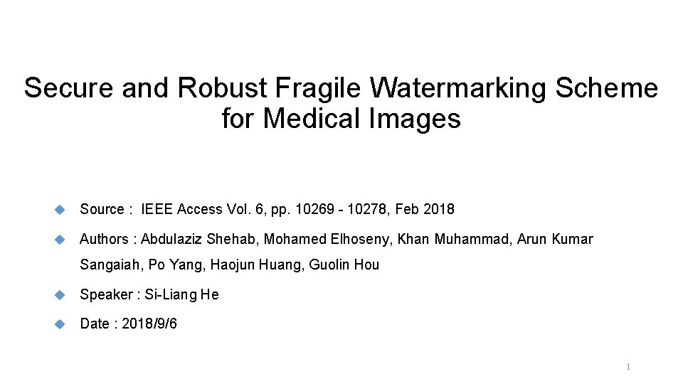 Secure and Robust Fragile Watermarking Scheme for Medical Images u Source : IEEE Access