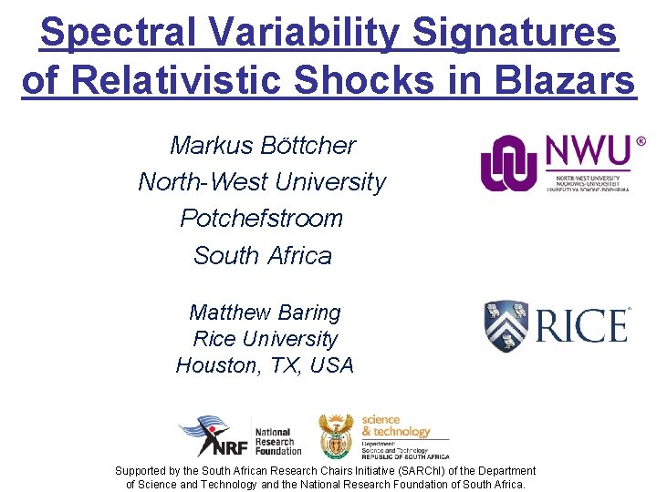 Spectral Variability Signatures of Relativistic Shocks in Blazars Markus Böttcher North-West University Potchefstroom South