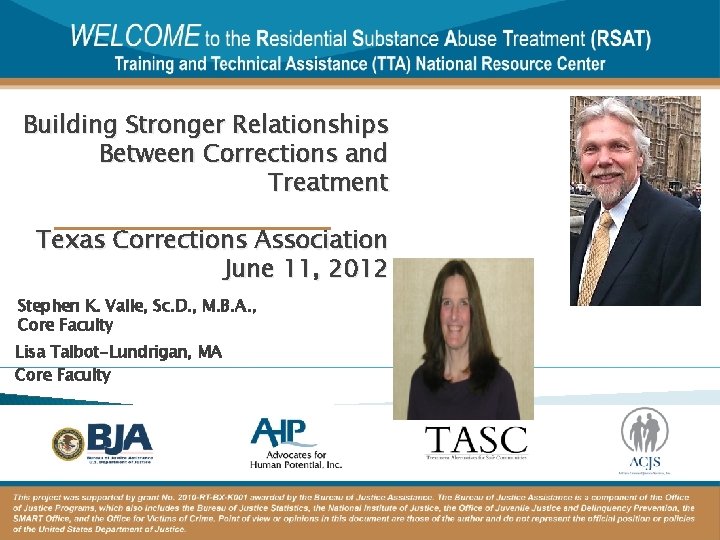 Building Stronger Relationships Between Corrections and Treatment Texas Corrections Association June 11, 2012 Stephen