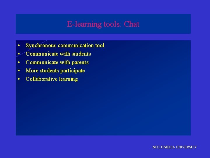E-learning tools: Chat • • • Synchronous communication tool Communicate with students Communicate with
