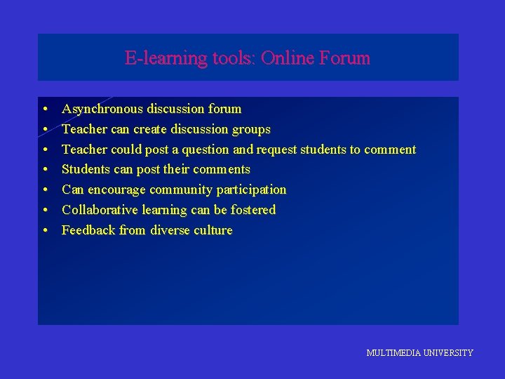 E-learning tools: Online Forum • • Asynchronous discussion forum Teacher can create discussion groups