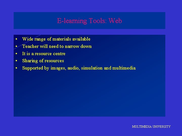 E-learning Tools: Web • • • Wide range of materials available Teacher will need