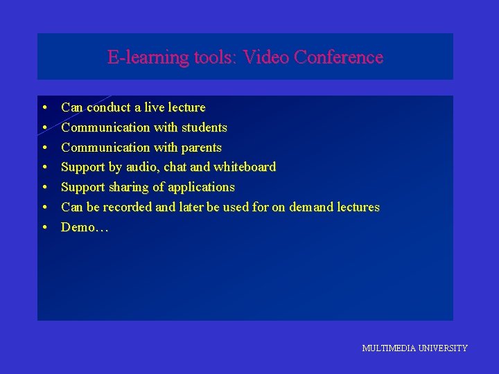 E-learning tools: Video Conference • • Can conduct a live lecture Communication with students