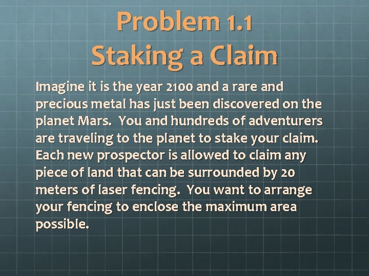 Problem 1. 1 Staking a Claim Imagine it is the year 2100 and a