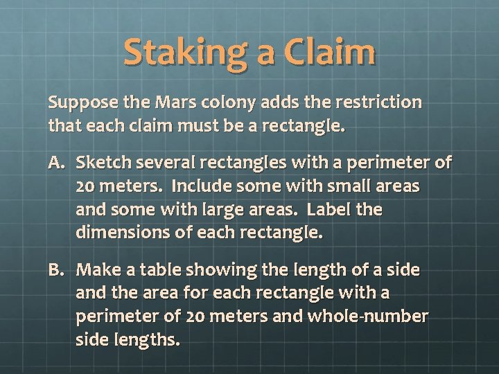 Staking a Claim Suppose the Mars colony adds the restriction that each claim must