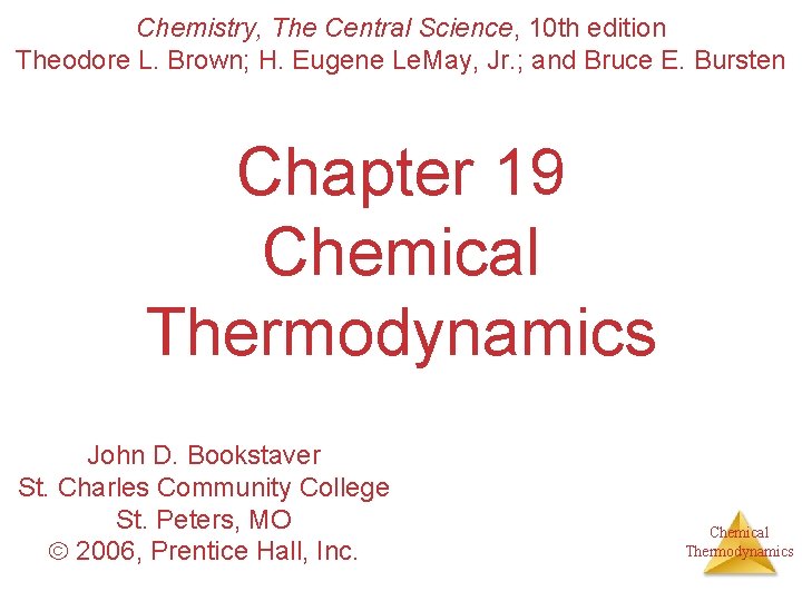 Chemistry, The Central Science, 10 th edition Theodore L. Brown; H. Eugene Le. May,