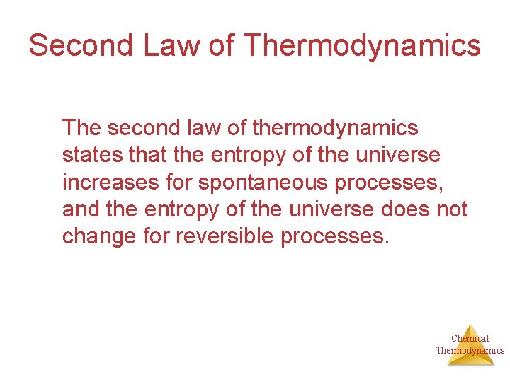 Second Law of Thermodynamics The second law of thermodynamics states that the entropy of