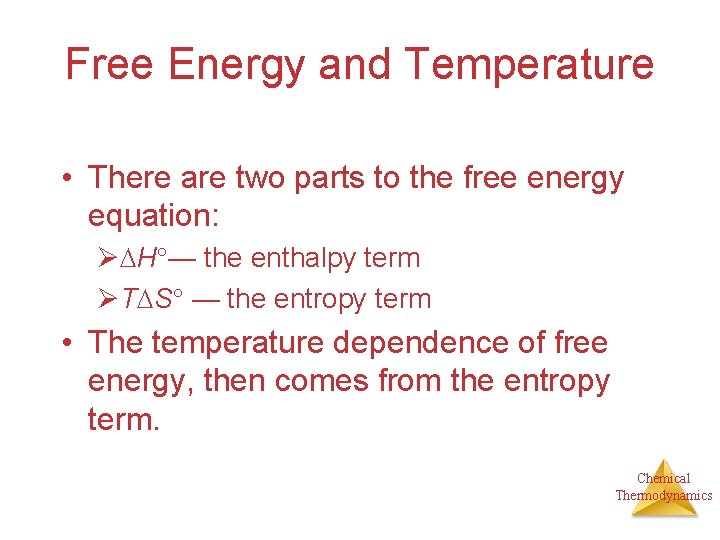 Free Energy and Temperature • There are two parts to the free energy equation: