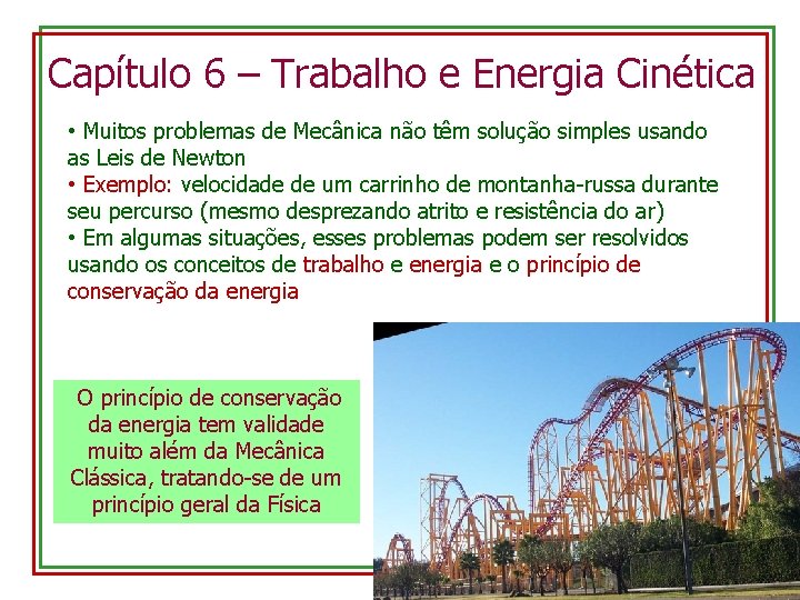 Capítulo 6 – Trabalho e Energia Cinética • Muitos problemas de Mecânica não têm