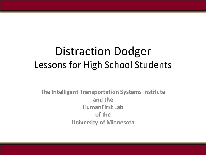 Distraction Dodger Lessons for High School Students The Intelligent Transportation Systems Institute and the