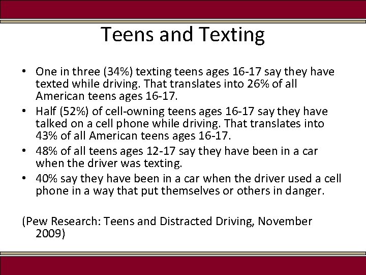 Teens and Texting • One in three (34%) texting teens ages 16 -17 say