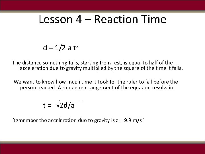 Lesson 4 – Reaction Time d = 1/2 a t 2 The distance something
