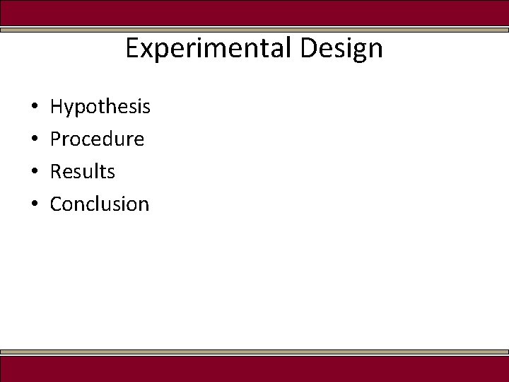 Experimental Design • • Hypothesis Procedure Results Conclusion 