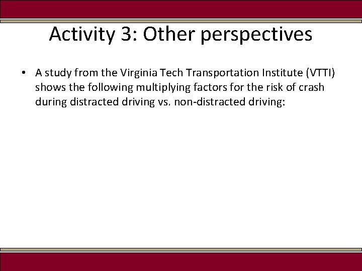 Activity 3: Other perspectives • A study from the Virginia Tech Transportation Institute (VTTI)