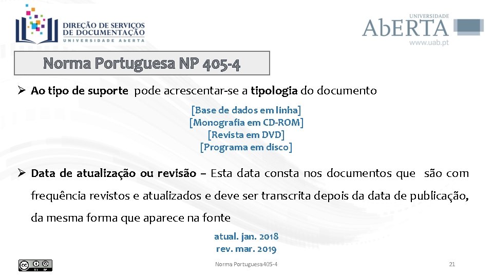Norma Portuguesa NP 405 -4 Ø Ao tipo de suporte pode acrescentar-se a tipologia