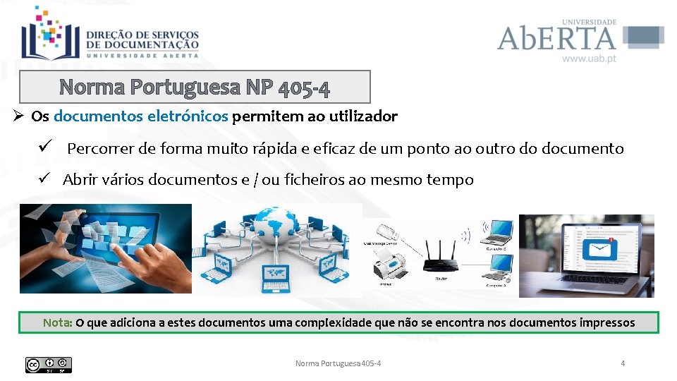 Norma Portuguesa NP 405 -4 Ø Os documentos eletrónicos permitem ao utilizador ü Percorrer