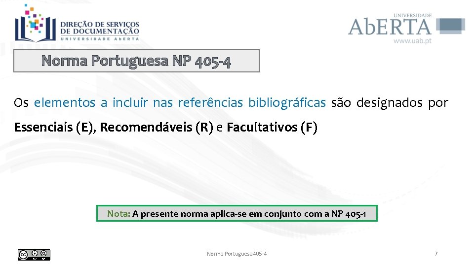 Norma Portuguesa NP 405 -4 Os elementos a incluir nas referências bibliográficas são designados