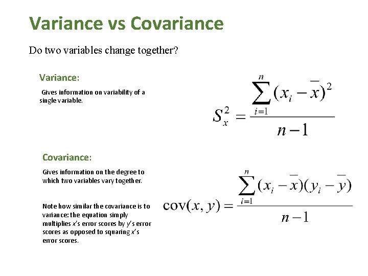 Variance vs Covariance Do two variables change together? Variance: Gives information on variability of