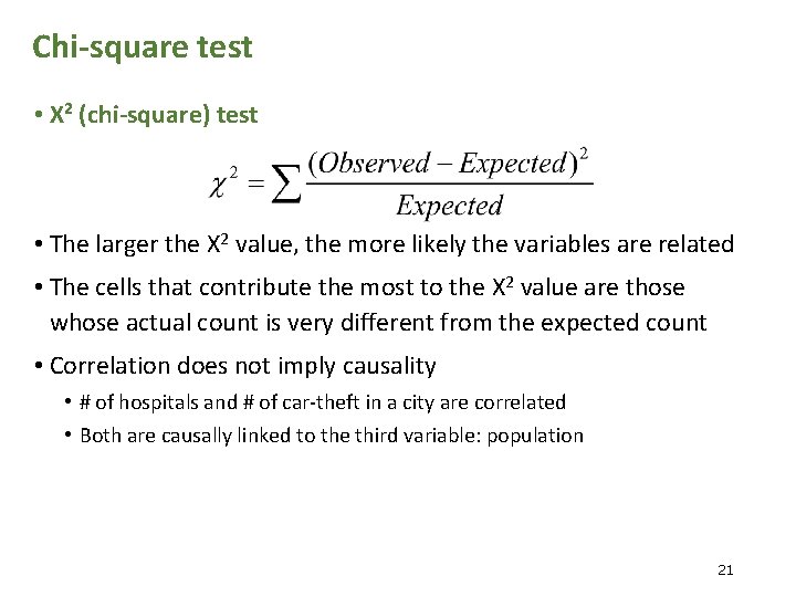 Chi-square test • Χ 2 (chi-square) test • The larger the Χ 2 value,