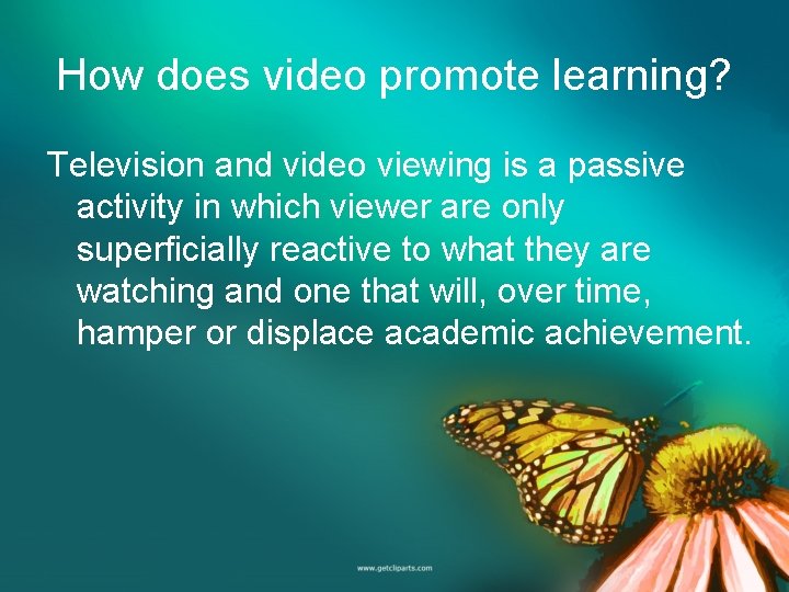 How does video promote learning? Television and video viewing is a passive activity in