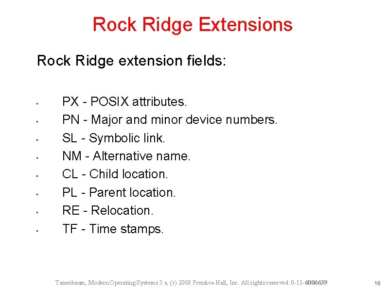 Rock Ridge Extensions Rock Ridge extension fields: • • PX - POSIX attributes. PN