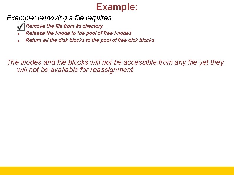 Example: removing a file requires Remove the file from its directory Release the i-node