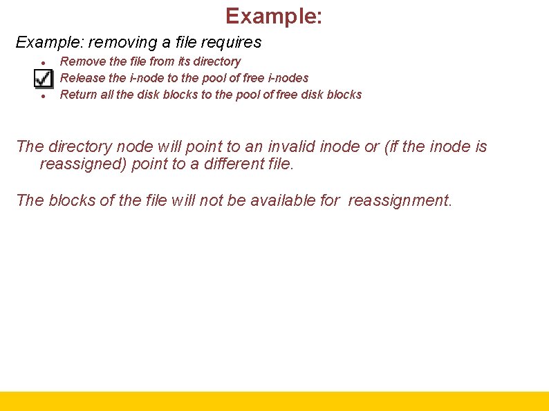 Example: removing a file requires Remove the file from its directory Release the i-node