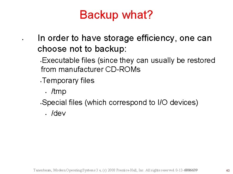 Backup what? • In order to have storage efficiency, one can choose not to