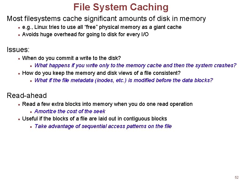 File System Caching Most filesystems cache significant amounts of disk in memory e. g.