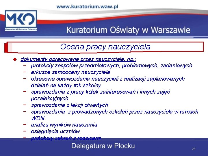 Ocena pracy nauczyciela u dokumenty opracowane przez nauczyciela, np. : − protokoły zespołów przedmiotowych,